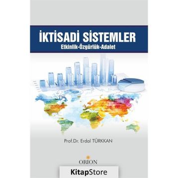 İktisadi Sistemler Etkinlik Özgürlük Adalet - Erdal Türkkan