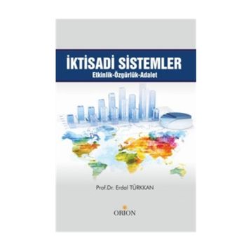 İktisadi Sistemler Etkinlik Özgürlük Adalet - Erdal Türkkan