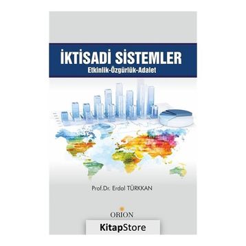 İktisadi Sistemler Etkinlik Özgürlük Adalet - Erdal Türkkan