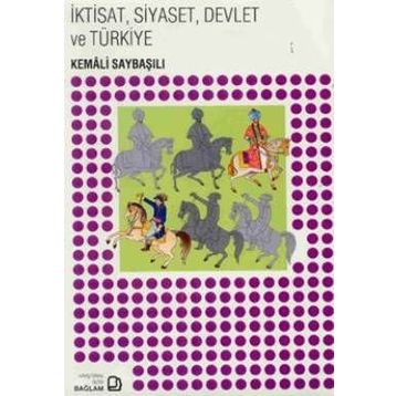 İktisat, Siyaset, Devlet ve Türkiye - Kemâli Saybaşılı