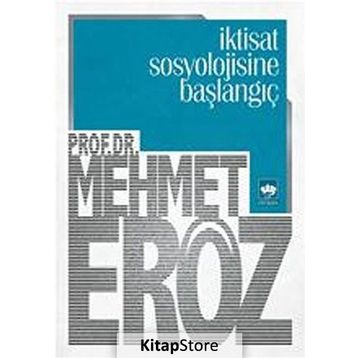 İktisat Sosyolojisine Başlangıç - Mehmet Eröz