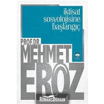 İktisat Sosyolojisine Başlangıç - Mehmet Eröz