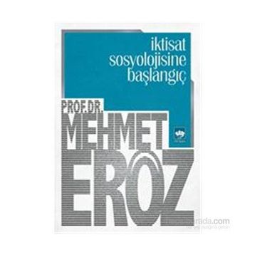 İktisat Sosyolojisine Başlangıç - Mehmet Eröz