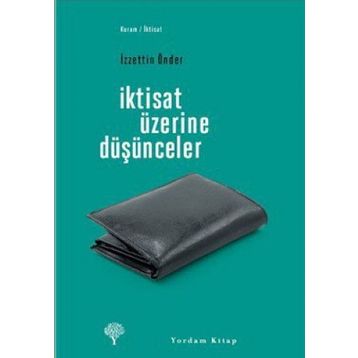 İKTİSAT ÜZERİNE DÜŞÜNCELER - İZZETTİN ÖNDER