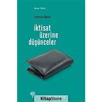 İKTİSAT ÜZERİNE DÜŞÜNCELER - İZZETTİN ÖNDER
