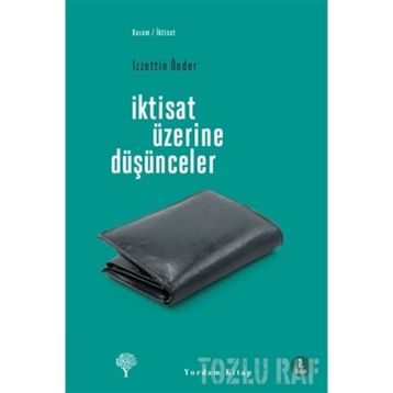 İKTİSAT ÜZERİNE DÜŞÜNCELER - İZZETTİN ÖNDER
