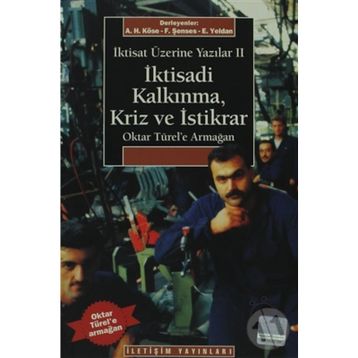 İKTİSAT ÜZERİNE YAZILAR 2 İKTİSADİ KALKINMA KRIZ VE İSTİKRAR OKTAR TÜREL'E ARMAĞAN - AHMET HAŞIM KÖSE;ERİNÇ YELDAN;FIKRET ŞENSES
