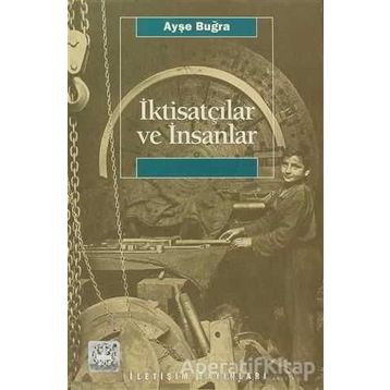 İKTİSATÇILAR VE İNSANLAR - AYŞE BUĞRA