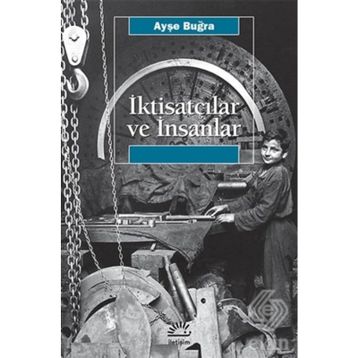 İKTİSATÇILAR VE İNSANLAR - AYŞE BUĞRA