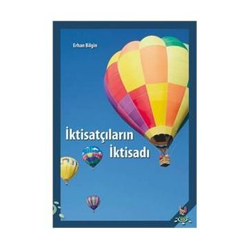 İktisatçıların İktisadı - Erhan Bilgin