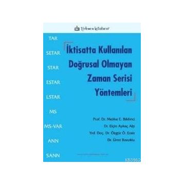 İktisatta Kullanılan Doğrusal Olmayan Zaman Serisi Yöntemleri - Elçin Aykaç Alp Prof. Dr. Melike Bildirici Özgür Ö. Ersin Ümit Bozoklu
