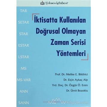 İktisatta Kullanılan Doğrusal Olmayan Zaman Serisi Yöntemleri - Elçin Aykaç Alp Prof. Dr. Melike Bildirici Özgür Ö. Ersin Ümit Bozoklu