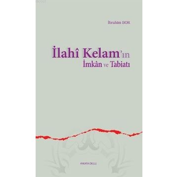 İLAHÎ KELAM'IN İMKÂN VE TABİATI - İBRAHİM BOR