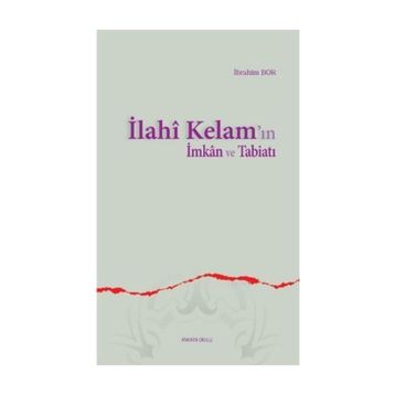 İLAHÎ KELAM'IN İMKÂN VE TABİATI - İBRAHİM BOR