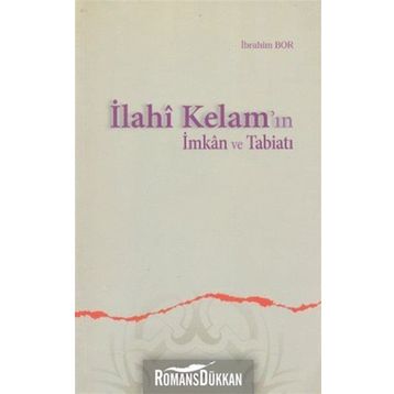 İLAHÎ KELAM'IN İMKÂN VE TABİATI - İBRAHİM BOR