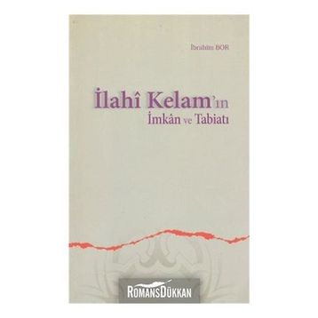 İLAHÎ KELAM'IN İMKÂN VE TABİATI - İBRAHİM BOR