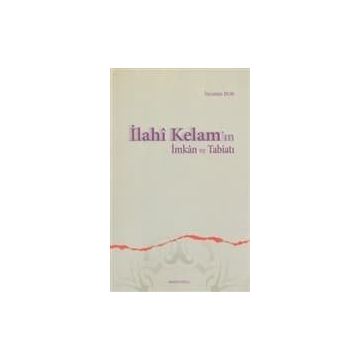 İLAHÎ KELAM'IN İMKÂN VE TABİATI - İBRAHİM BOR