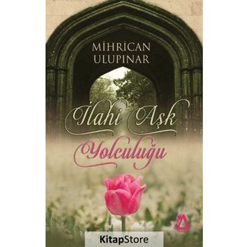 İlahi Aşk Yolculuğu - Mihrican Ulupınar