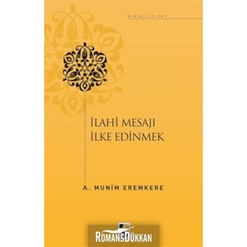İlahi Mesajları İlke Edinmek - A. Münim Eremkere