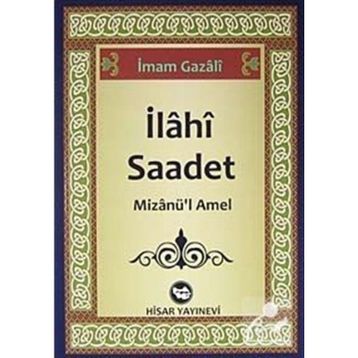 İLAHI SAADET MIZANÜ'L AMEL - İMAM GAZZÂLÎ