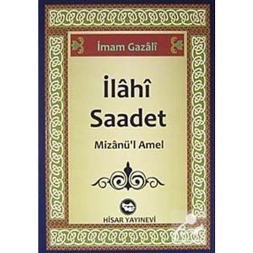 İLAHI SAADET MIZANÜ'L AMEL - İMAM GAZZÂLÎ