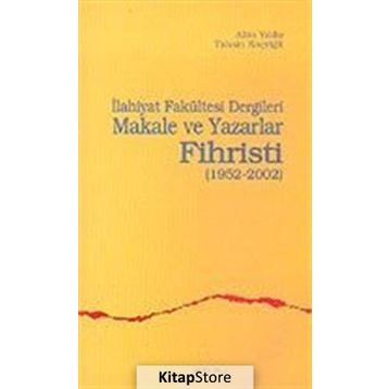 İLAHİYAT FAKÜLTESİ DERGILERI MAKALE VE YAZARLAR FIHRISTI(1952-2002) - ALIM YILDIZ, TAHSIN KOÇYİĞİT