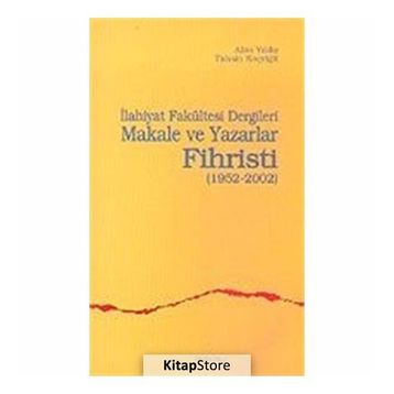 İLAHİYAT FAKÜLTESİ DERGILERI MAKALE VE YAZARLAR FIHRISTI(1952-2002) - ALIM YILDIZ, TAHSIN KOÇYİĞİT