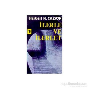 İLERLE VE İLERLET - HERBERT CASSON