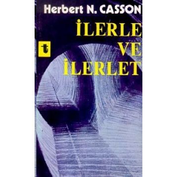 İLERLE VE İLERLET - HERBERT CASSON