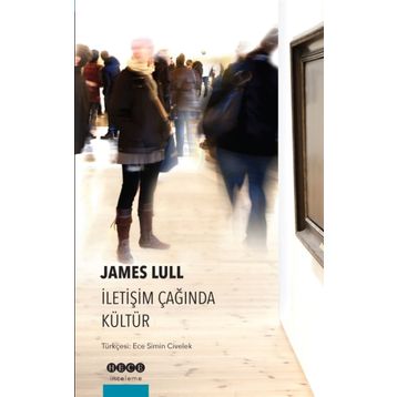 İletişim Çağında Kültür - James Lull
