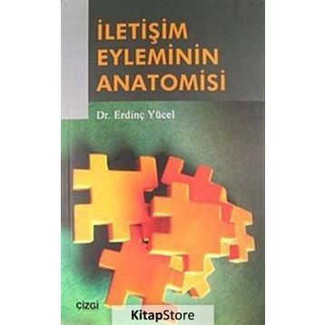 İLETİŞİM EYLEMININ ANATOMISI - ERDİNÇ YÜCEL