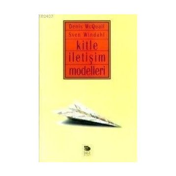 İLETİŞİM MODELLERI KITLE İLETİŞİM ÇALIŞMALARINDA - SVEN WINDAHL;DENIS MCQUAIL