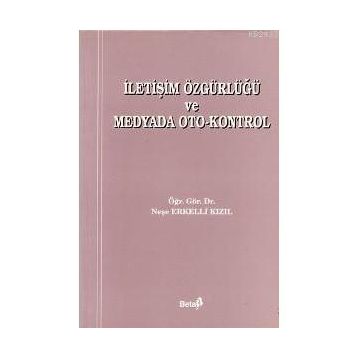 İLETİŞİM ÖZGÜRLÜĞÜ VE MEDYADA OTO-KONTROL - NEŞE ERKELLI KIZIL