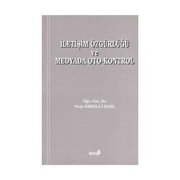 İLETİŞİM ÖZGÜRLÜĞÜ VE MEDYADA OTO-KONTROL - NEŞE ERKELLI KIZIL