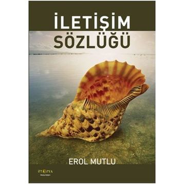 İletişim Sözlüğü - Erol Mutlu