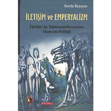 İLETİŞİM VE EMPERYALIZM - FUNDA BAŞARAN