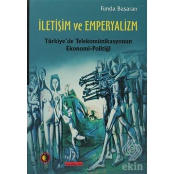İLETİŞİM VE EMPERYALIZM - FUNDA BAŞARAN