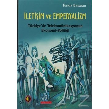 İLETİŞİM VE EMPERYALIZM - FUNDA BAŞARAN