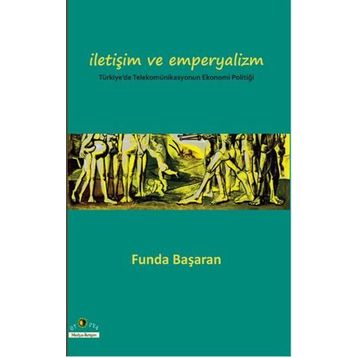 İLETİŞİM VE EMPERYALIZM - FUNDA BAŞARAN