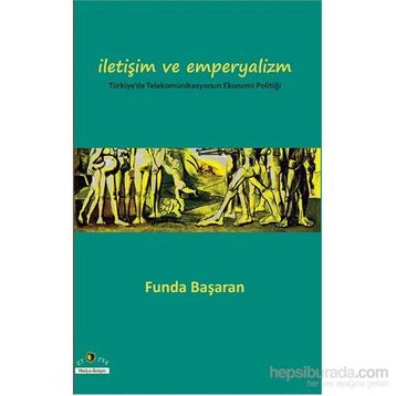 İLETİŞİM VE EMPERYALIZM - FUNDA BAŞARAN