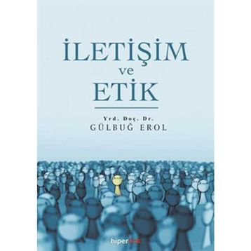 İletişim ve Etik - Gülbuğ Erol