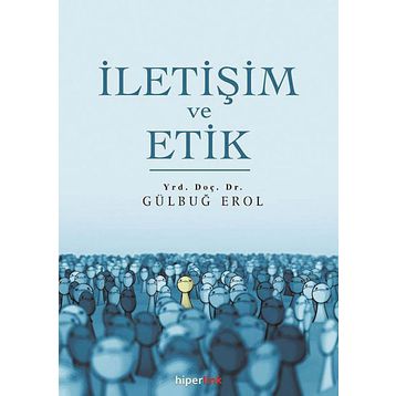 İletişim ve Etik - Gülbuğ Erol