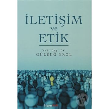 İletişim ve Etik - Gülbuğ Erol