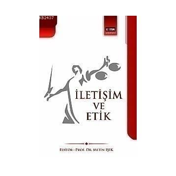 İLETIŞIM VE ETIK - METIN IŞIK