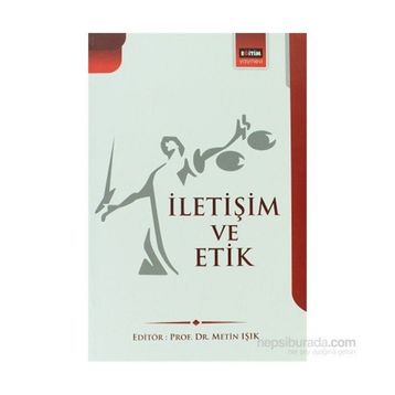 İLETIŞIM VE ETIK - METIN IŞIK