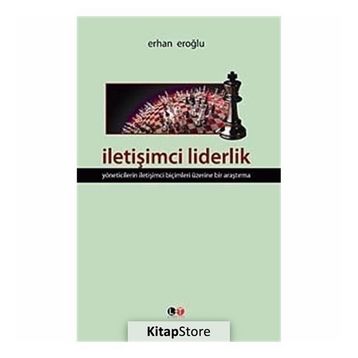 İLETİŞİMCİ LIDERLIK - ERHAN EROĞLU