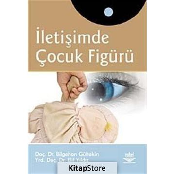 İLETİŞİMDE ÇOCUK FİGÜRÜ - BILGEHAN GÜLTEKİN;ELIF YILDIZ