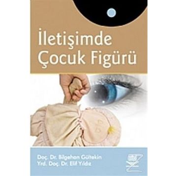 İLETİŞİMDE ÇOCUK FİGÜRÜ - BILGEHAN GÜLTEKİN;ELIF YILDIZ