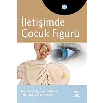 İLETİŞİMDE ÇOCUK FİGÜRÜ - BILGEHAN GÜLTEKİN;ELIF YILDIZ