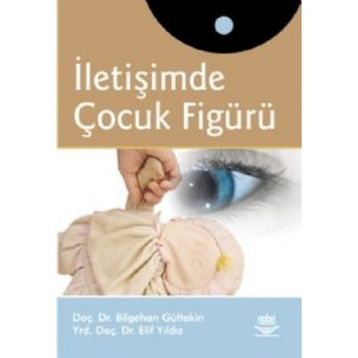 İLETİŞİMDE ÇOCUK FİGÜRÜ - BILGEHAN GÜLTEKİN;ELIF YILDIZ